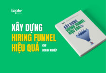 Xây dựng Hiring Funnel hiệu quả cho doanh nghiệp: Công thức thu về ứng viên tiềm năng cho doanh nghiệp Xây dựng Hiring Funnel hiệu quả cho doanh nghiệp