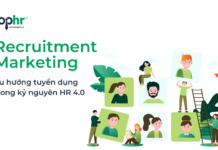 Recruitment Marketing – xu hướng tuyển dụng mọi doanh nghiệp cần biết trong kỷ nguyên HR 4.0 Recruitment Marketing