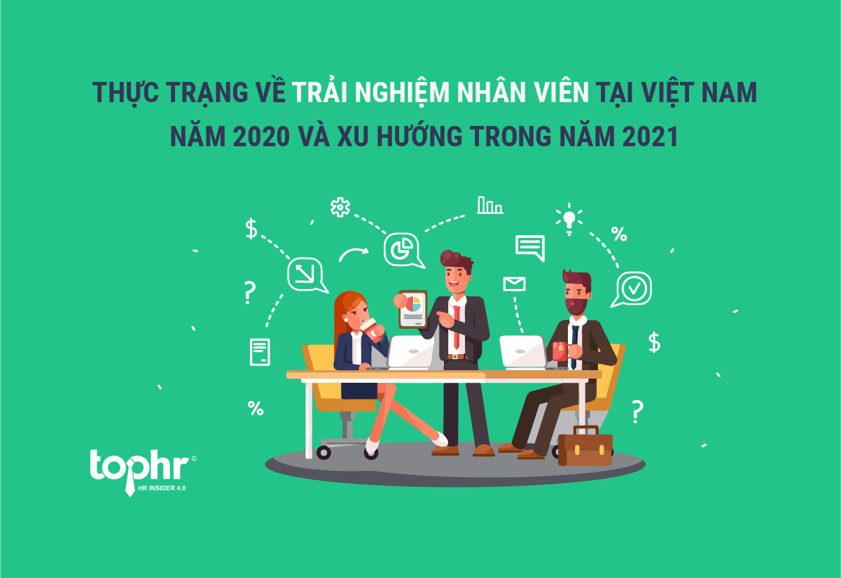HR Insider 4.0 - Thực trạng về trải nghiệm nhân viên tại Việt Nam năm 2020  và xu hướng trong năm 2021
