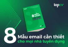8 Template email cần thiết cho Nhà tuyển dụng: Chuyên nghiệp hóa quy trình tuyển dụng ngay từ bước khởi đầu 8 mẫu email cần thiết cho doanh nghiệp