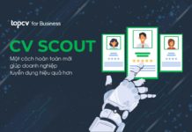 CV Scout – Công nghệ mới thay đổi cách tìm kiếm nhân tài của doanh nghiệp trong thập kỷ mới với AI (Trí tuệ nhân tạo) CV Scout - Trinh sát viên AI