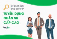 Đi tìm lời giải cho bài toán tuyển dụng nhân sự cấp cao Tuyển dụng nhân sự cấp cao