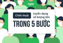 Chiến thuật tuyển dụng số lượng lớn: 5 bước để tìm kiếm những ứng viên tốt nhất một cách nhanh chóng Chiến thuật tuyển dụng số lượng lớn
