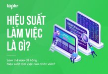 Hiệu suất làm việc là gì? Làm thế nào để tăng hiệu suất làm việc của nhân viên? Hiệu suất làm việc là gì? Làm thế nào để tăng hiệu suất làm việc của nhân viên?