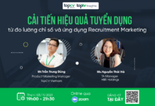 TopHR Insights #2: Webinar “Cải tiến hiệu quả tuyển dụng từ đo lường chỉ số và ứng dụng Recruitment Marketing