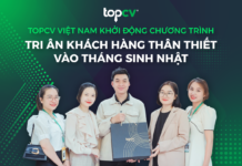 TopCV Việt Nam khởi động chương trình tri ân khách hàng thân thiết vào tháng sinh nhật TopCV Việt Nam khởi động chương trình tri ân khách hàng thân thiết vào tháng sinh nhật