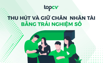 Thu hút và giữ chân nhân tài bằng trải nghiệm số Thu hút và giữ chân nhân tài bằng trải nghiệm số