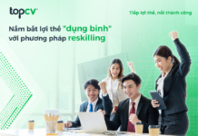 Ứng dụng Reskilling, doanh nghiệp nắm bắt lợi thế “dụng binh” Ứng dụng Reskilling, doanh nghiệp nắm bắt lợi thế "dụng binh"